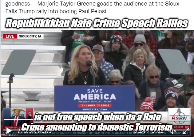marjorie green jeans | Republikkklan Hate Crime Speech Rallies; is not free speech when its a Hate Crime amounting to domestic Terrorism | made w/ Imgflip meme maker