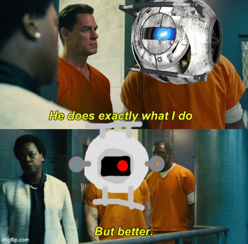 Portal Core in a nutshell | image tagged in he does exactly what i do but better | made w/ Imgflip meme maker