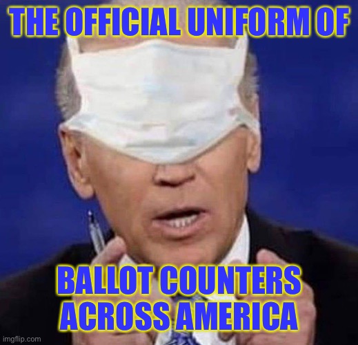 CREEPY UNCLE JOE BIDEN | THE OFFICIAL UNIFORM OF; BALLOT COUNTERS ACROSS AMERICA | image tagged in creepy uncle joe biden | made w/ Imgflip meme maker
