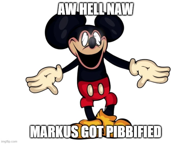 Og No Glirthc | AW HELL NAW; MARKUS GOT PIBBIFIED | image tagged in pibby | made w/ Imgflip meme maker