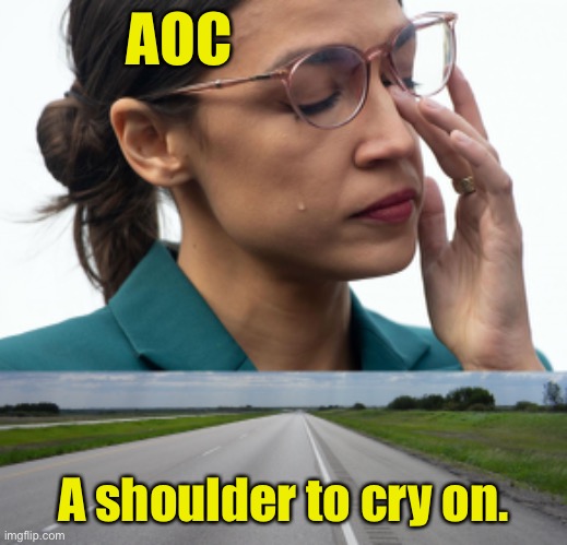 A O C | AOC; A shoulder to cry on. | image tagged in ocasio-cortez sobs,crying,shoulder,to cry on,politics,aoc | made w/ Imgflip meme maker