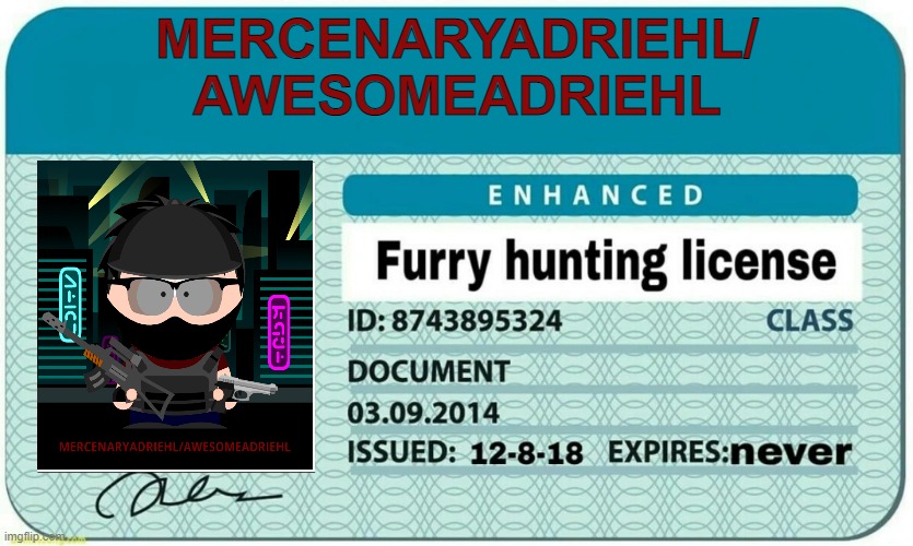 My Furr Hunting License(Remake) | MERCENARYADRIEHL/
AWESOMEADRIEHL | image tagged in furry hunting license | made w/ Imgflip meme maker