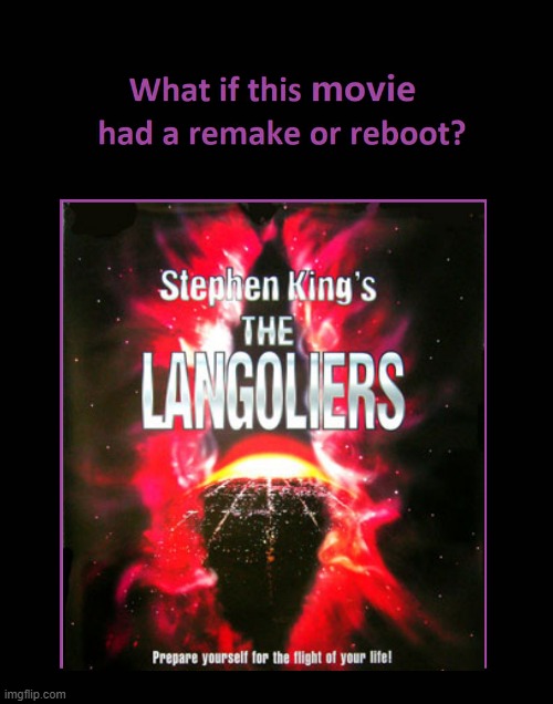 what if the langoliers got a remake | image tagged in horror movie,paramount,remake,edgy,stephen king | made w/ Imgflip meme maker