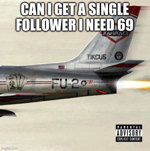 Kamekazi | CAN I GET A SINGLE FOLLOWER I NEED 69 | image tagged in kamekazi | made w/ Imgflip meme maker