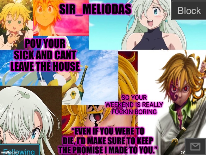 Kill me bro | POV YOUR SICK AND CANT LEAVE THE HOUSE; SO YOUR WEEKEND IS REALLY FUCKIN BORING | image tagged in sir_meliodas announcement temp,disney killed star wars,star wars kills disney | made w/ Imgflip meme maker