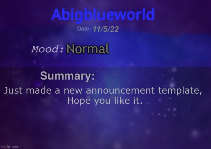 Tried | 11/5/22; Normal; Just made a new announcement template, 
Hope you like it. | image tagged in abigblueworld | made w/ Imgflip meme maker