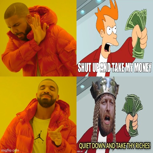 Drake Hotline Bling | image tagged in memes,drake hotline bling,shut up and take my money,medieval,fry,futurama | made w/ Imgflip meme maker