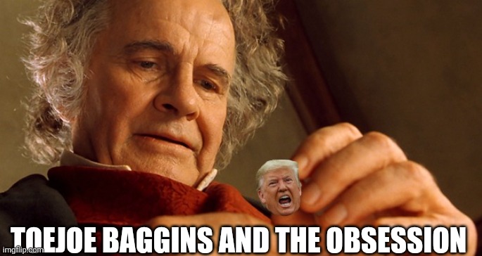 TOEJOE BAGGINS AND THE OBSESSION | made w/ Imgflip meme maker