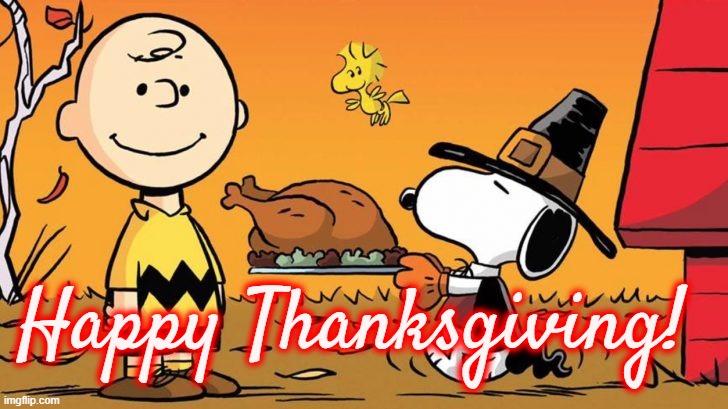 Happy Thanksgiving | Happy Thanksgiving! | image tagged in charlie brown,snoopy,roast turkey | made w/ Imgflip meme maker