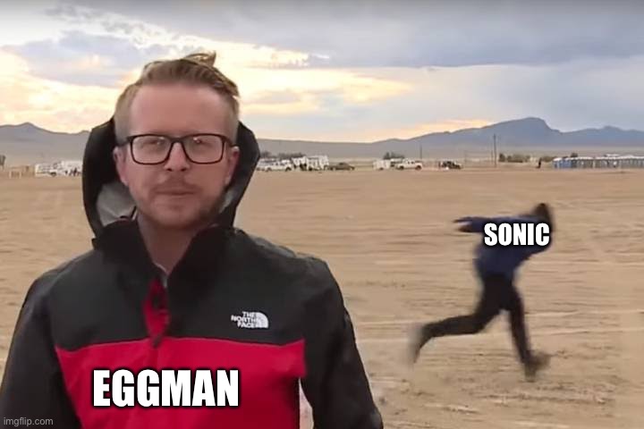 Area 51 Naruto Runner | SONIC EGGMAN | image tagged in area 51 naruto runner | made w/ Imgflip meme maker