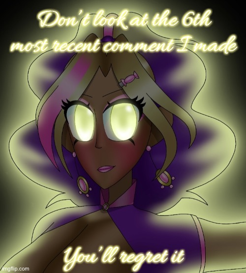 Kashiko Murasaki 3 | Don’t look at the 6th most recent comment I made; You’ll regret it | image tagged in kashiko murasaki 3 | made w/ Imgflip meme maker