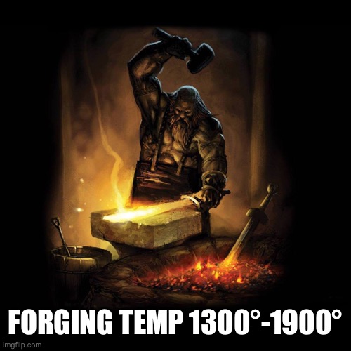 Blacksmith | FORGING TEMP 1300°-1900° | image tagged in blacksmith | made w/ Imgflip meme maker