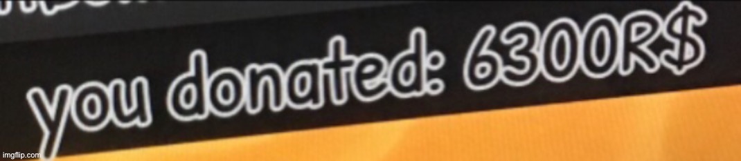 Same game | image tagged in baller donated 6 300 robux to noxy | made w/ Imgflip meme maker