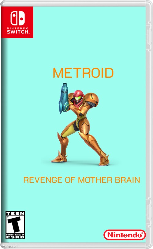 what would the next metroid game be like | METROID; REVENGE OF MOTHER BRAIN | image tagged in nintendo switch,fake,metroid,edgy,sequels | made w/ Imgflip meme maker