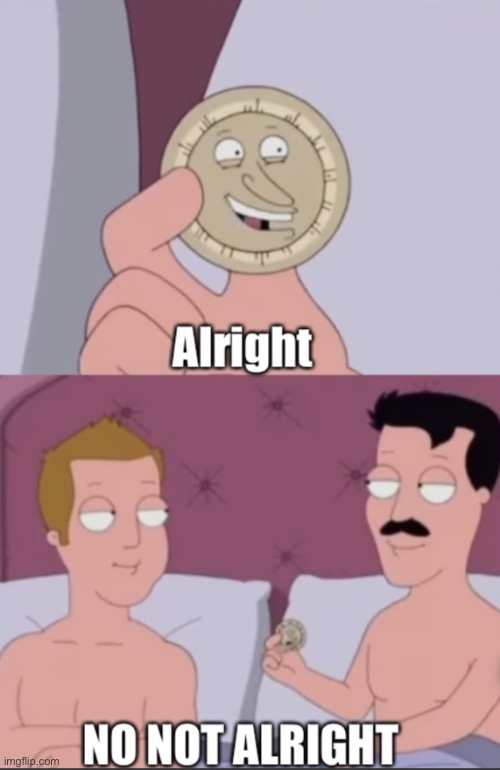 Caption this (I’ll make an example if you’re confused) | image tagged in alright no not alright | made w/ Imgflip meme maker