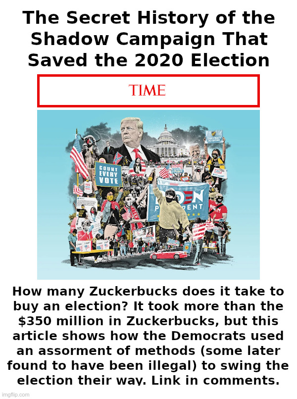 The Secret History of the Shadow Campaign That Saved the 2020 Election | image tagged in mark zuckerberg,democrats,election 2020,time | made w/ Imgflip meme maker