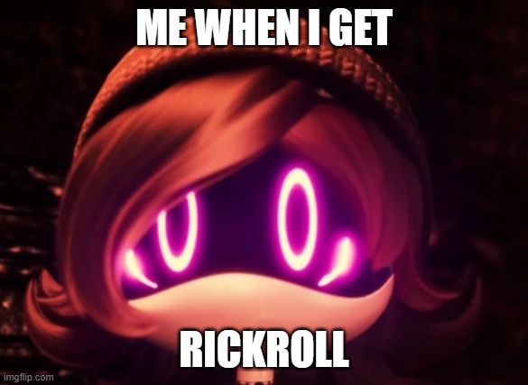 bro | ME WHEN I GET; RICKROLL | image tagged in uzi shocked in horror,rickroll,rick astley,never gonna give you up,memes | made w/ Imgflip meme maker
