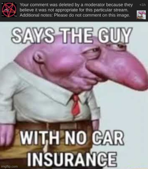 image tagged in says the guy with no car insurance | made w/ Imgflip meme maker