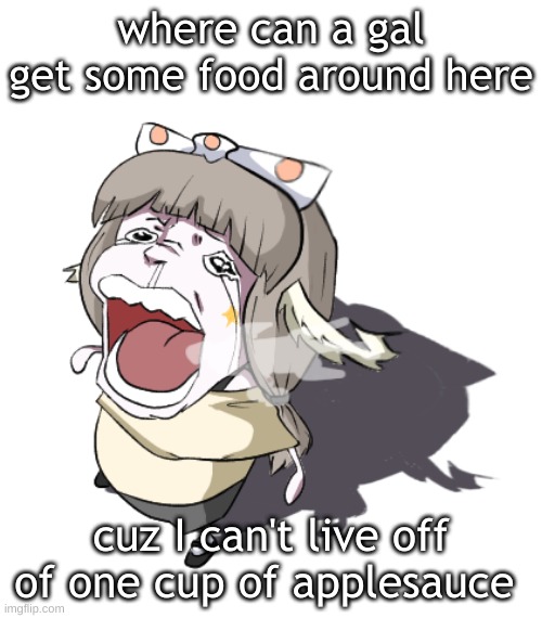 Quandria crying | where can a gal get some food around here; cuz I can't live off of one cup of applesauce | image tagged in quandria crying | made w/ Imgflip meme maker