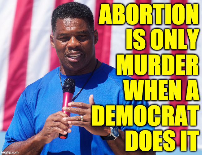 ABORTION
IS ONLY
MURDER
WHEN A
DEMOCRAT
DOES IT | made w/ Imgflip meme maker