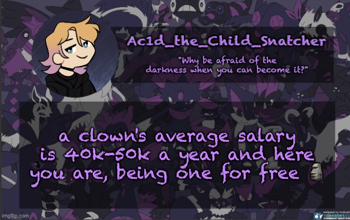 . | a clown's average salary is 40k-50k a year and here you are, being one for free 🗿 | made w/ Imgflip meme maker