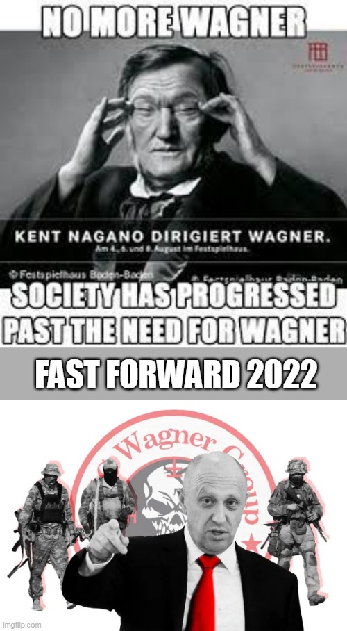 Wagner Returns | FAST FORWARD 2022 | image tagged in wagner,prigozhin,russia,ukraine,first world metal problems,world war 3 | made w/ Imgflip meme maker