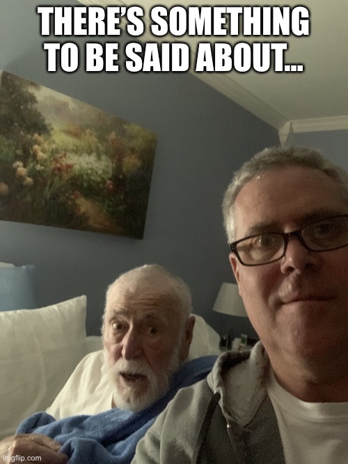 Dad and Tim | THERE’S SOMETHING TO BE SAID ABOUT… | image tagged in tim mccann | made w/ Imgflip meme maker