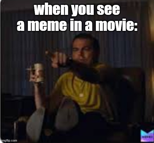 this quality sucks lol | when you see a meme in a movie: | image tagged in guy pointing at tv | made w/ Imgflip meme maker