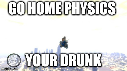 image tagged in gta 4,funny,go home you're drunk | made w/ Imgflip meme maker