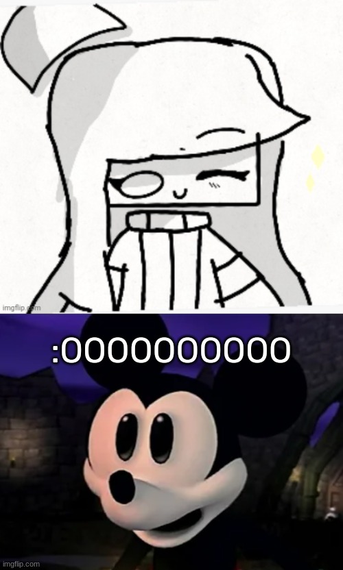 [Cakey_TheThing drew this btw] | :OOOOOOOOOO | image tagged in mickey pog,idk,stuff,s o u p,carck | made w/ Imgflip meme maker