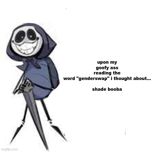 quarrel | upon my goofy ass reading the word "genderswap" i thought about...
 

shade booba | image tagged in quarrel | made w/ Imgflip meme maker