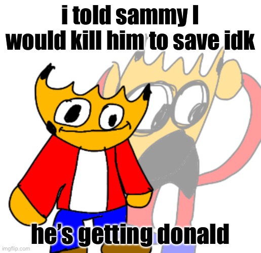 phantasm but funnier | i told sammy I would kill him to save idk; he’s getting donald | image tagged in crunch internal screaming | made w/ Imgflip meme maker