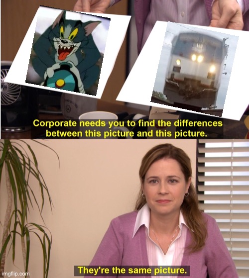 They're The Same Picture | image tagged in memes,they're the same picture,funny,amtrak,train,tom and jerry | made w/ Imgflip meme maker