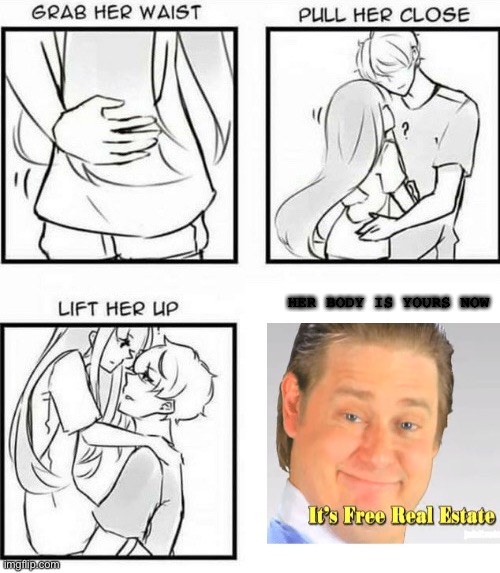 Free Real Estate hug | HER BODY IS YOURS NOW | image tagged in how to hug,hug,it's free real estate | made w/ Imgflip meme maker