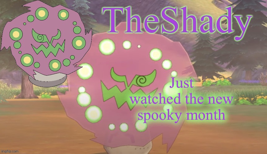 The part where the demon dude got ran over nearly made me shit my pants | Just watched the new spooky month | image tagged in theshady spiritomb temp | made w/ Imgflip meme maker