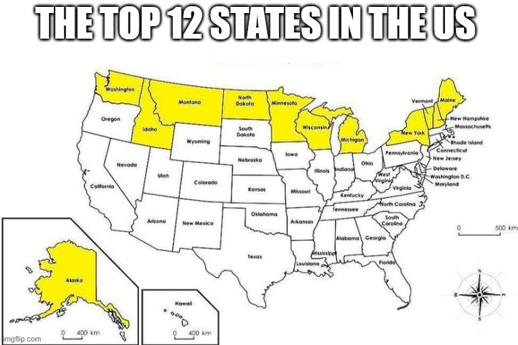 the top 12 states in the us | THE TOP 12 STATES IN THE US | image tagged in usa,top 12 | made w/ Imgflip meme maker