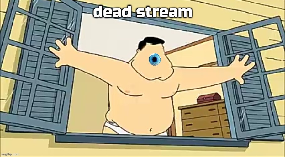 [undefined] 2 | dead stream | image tagged in undefined 2 | made w/ Imgflip meme maker