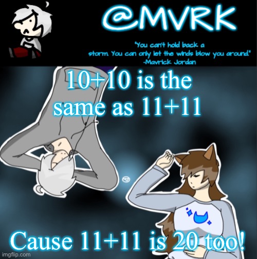 Idfk bro my insomnia is being a bitch | 10+10 is the same as 11+11; Cause 11+11 is 20 too! | image tagged in mvrk announcement template | made w/ Imgflip meme maker