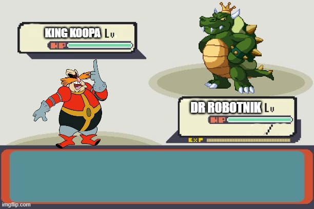 why nobody notice that adaptation of these two counterparts | KING KOOPA; DR ROBOTNIK | image tagged in pokemon battle,bowser,dr eggman,cartoons,nintendo,sega | made w/ Imgflip meme maker