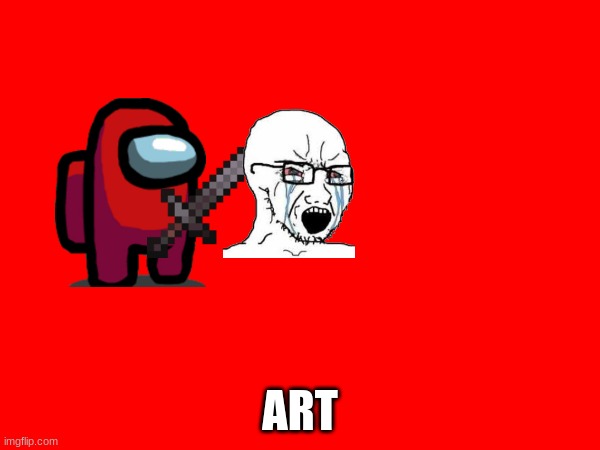 This art is named RedCrewmateKillingBob | ART | image tagged in aaaaaaaa,mmmmmm,ooooooo,ggggggggg,uuuuuuuuuu,ssssssssssss | made w/ Imgflip meme maker