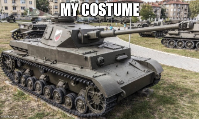 pz iv | MY COSTUME | image tagged in pz iv | made w/ Imgflip meme maker