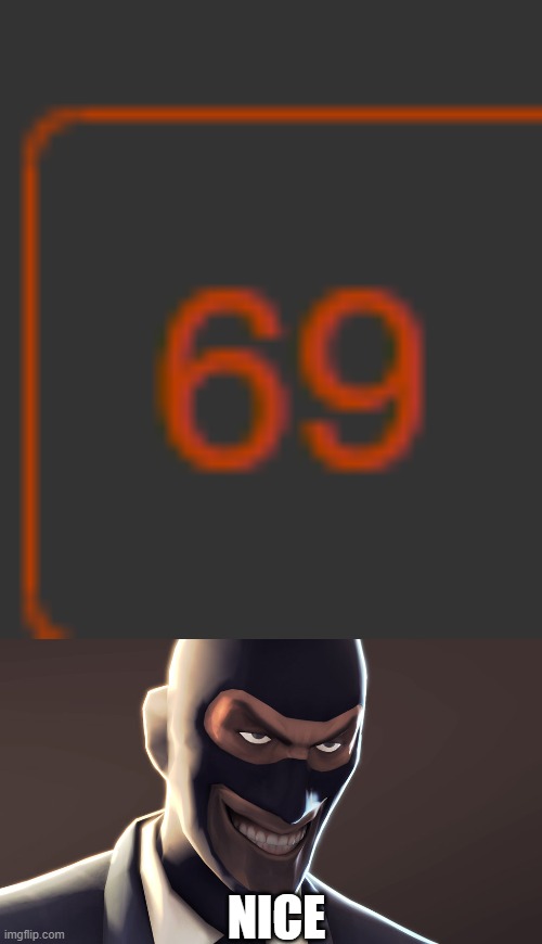 funny number | NICE | image tagged in tf2 spy face,69,memes | made w/ Imgflip meme maker