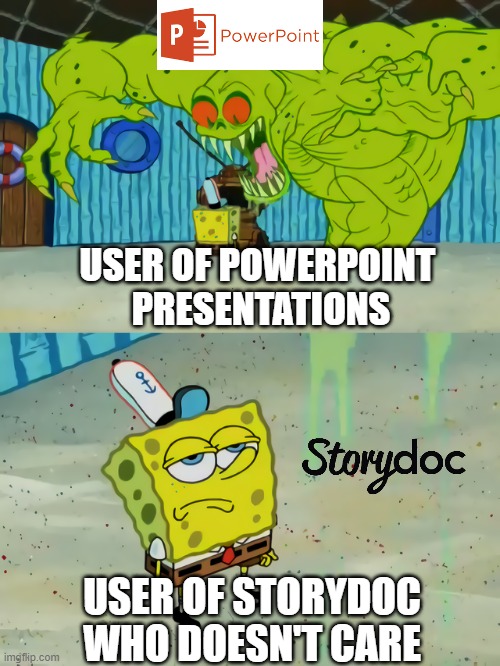 Storydoc Review - Create Interactive Sales and Marketing Presentation | USER OF POWERPOINT 
PRESENTATIONS; USER OF STORYDOC
WHO DOESN'T CARE | image tagged in ghost not scaring spongebob | made w/ Imgflip meme maker