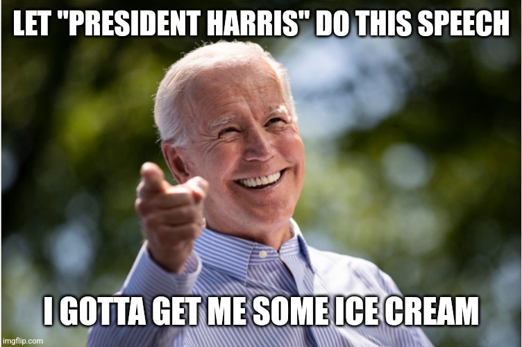 LET "PRESIDENT HARRIS" DO THIS SPEECH I GOTTA GET ME SOME ICE CREAM | made w/ Imgflip meme maker