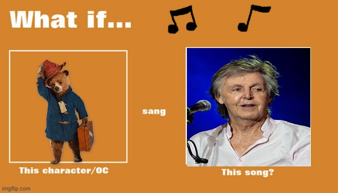 what if paddington sung maybe i'm amazed | image tagged in what if this character - or oc sang this song,paul mccartney,music,bears | made w/ Imgflip meme maker