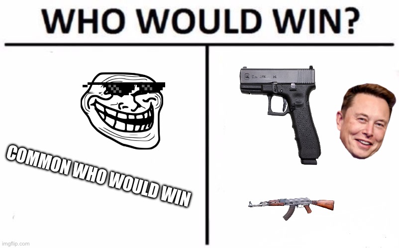 Who Would Win? Meme | COMMON WHO WOULD WIN | image tagged in memes,who would win | made w/ Imgflip meme maker