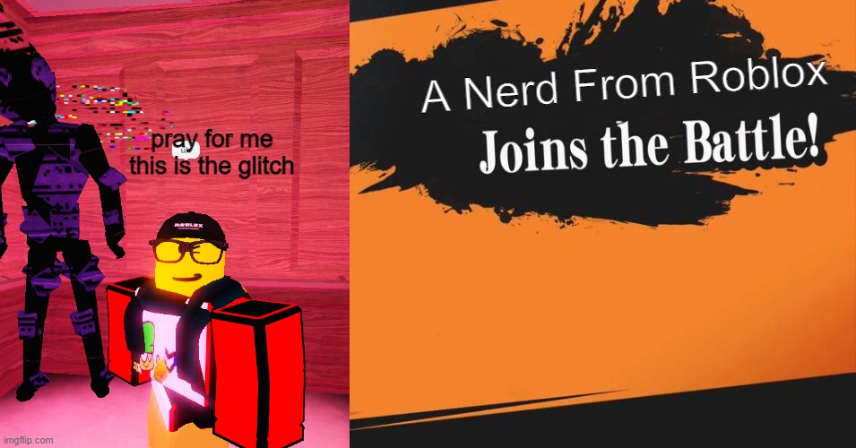 nerdo | A Nerd From Roblox; pray for me this is the glitch | image tagged in smash bros | made w/ Imgflip meme maker