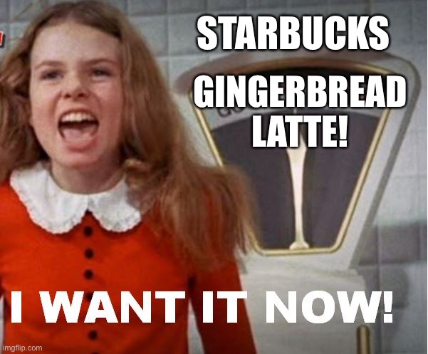 Starbucks | STARBUCKS; GINGERBREAD LATTE! | image tagged in gingerbread | made w/ Imgflip meme maker