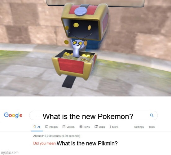 It looks like a Pikmin | What is the new Pokemon? What is the new Pikmin? | image tagged in did you mean,pikmin,pokemon | made w/ Imgflip meme maker