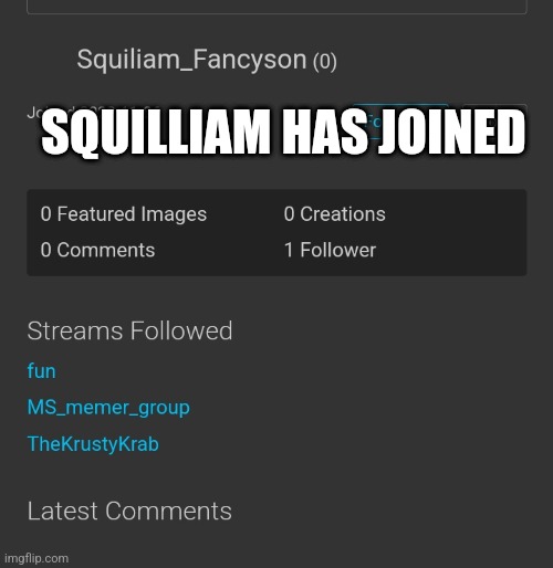 SQUILLIAM HAS JOINED | made w/ Imgflip meme maker